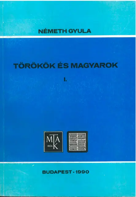 /I.,127/II. Németh Gyula : Törökök és magyarok (I. Régi törökök, II. Oszmán törökök)