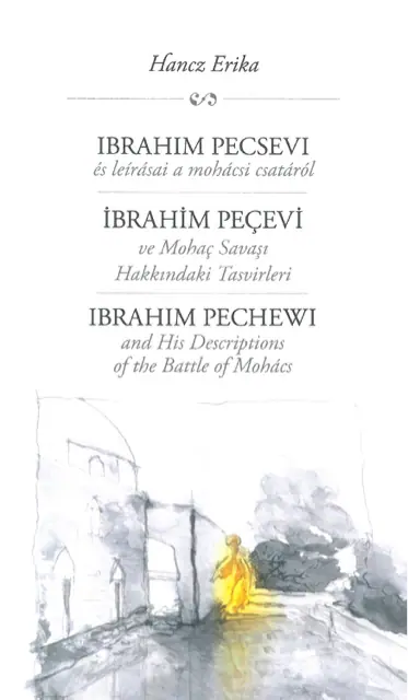 Ibrahim Pecsevi és leírásai a mohácsi csatáról