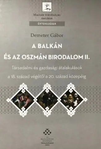 A Balkán és az Oszmán Birodalom. II. Társadalmi és gazdasági átalakulások a 18. század végétől a 20. század közepéig