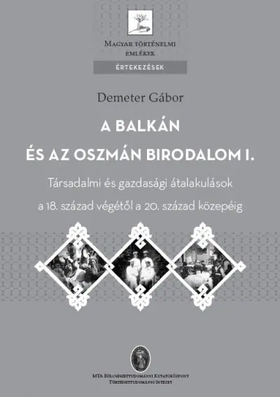 A Balkán és az Oszmán Birodalom. I. Társadalmi és gazdasági átalakulások a 18. század végétől a 20. század közepéig