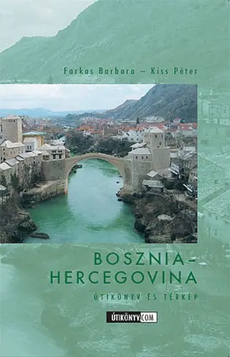 Bosznia-Hercegovina. Útikönyv és térkép