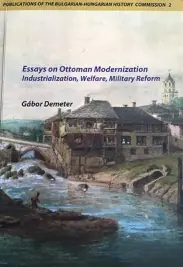 Essays on Ottoman Modernization - Industrialization, Welfare, Military Reform