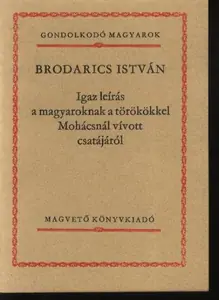 Igaz leírás a magyaroknak a törökökkel Mohácsnál vívott csatájáról