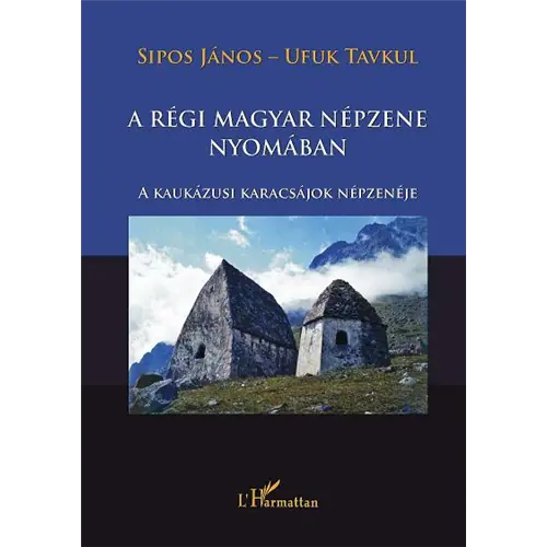 A régi magyar népzene nyomában - A kaukázusi karacsájok népzenéje