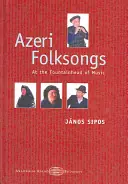 Azeri Folksongs - At the Fountain-Head of Music