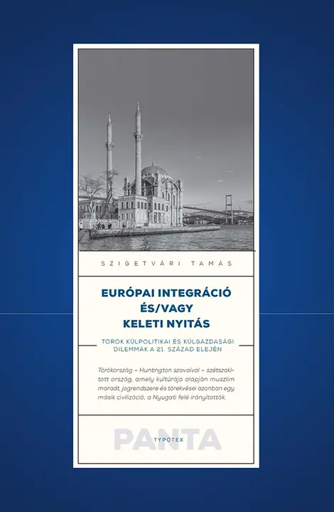 Európai integráció és/vagy keleti nyitás - Török külpolitikai és külgazdasági dilemmák a 21. század elején