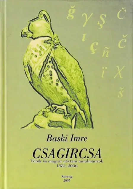 Csagircsa - Török és magyar névtani tanulmányok, 1981-2006