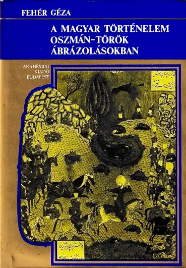 A magyar történelem oszmán-török ábrázolásokban