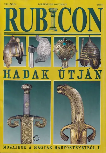 Hadak útján - Mozaikok a magyar hadtörténetből I. (A Rubicon folyóirat 2000/5. száma)