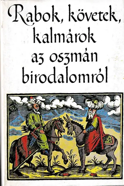 Rabok, követek, kalmárok az oszmán birodalomról