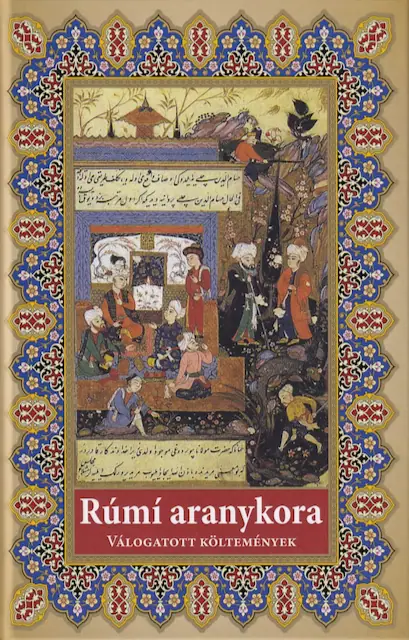 Rúmi aranykora - válogatott költemények