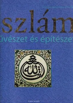 Hattstein-Delius (szerk.) Iszlám művészet és építészet