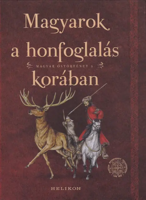 Magyarok a honfoglalás korában (Magyar Őstörténet 2.)