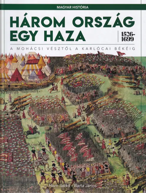 Három ország, egy haza 1526 - 1699. A mohácsi vésztől a karlócai békéig
