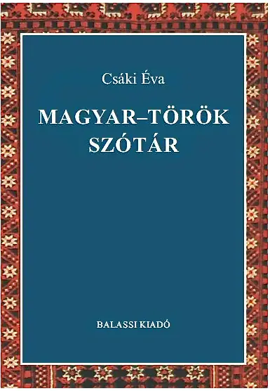 Magyar-török szótár (2019. harmadik, bővített, javított kiadás)