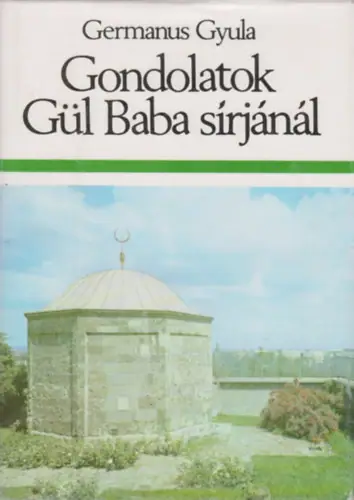 Gondolatok Gül Baba sírjánál