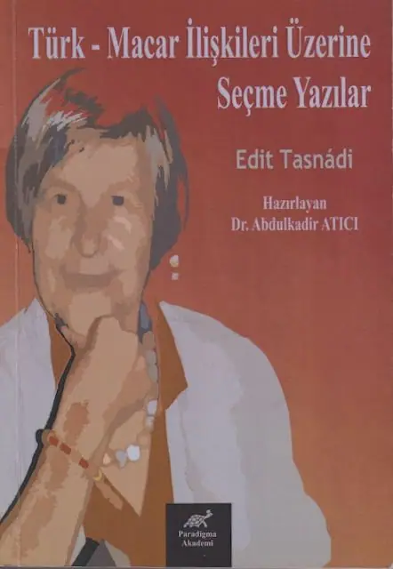 Türk-Macar ilişkileri üzerine seçme yazılar (szerk. Abdulkadir Atıcı)