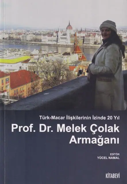 Türk-Macar ilişkileri izinde 20 yıl - Prof. dr. Melek Çolak armaǧanı (szerk. Yücel Namal)