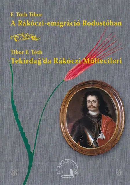 A Rákóczi-emigráció Rodostóban / Tekirdaǧ’da Rákóczi Mültecileri