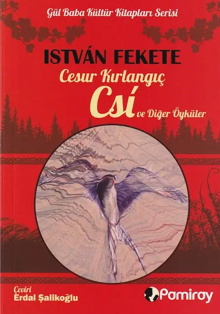 Cesur kırlangıç Csí ve diǧer öyküler
