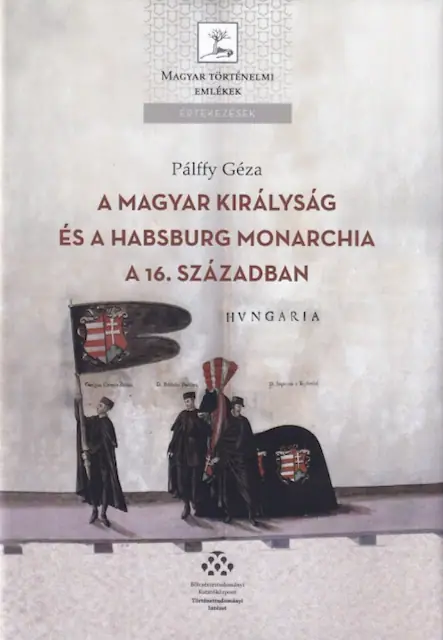 A Magyar Királyság és a Habsburg Monarchia a 16. században