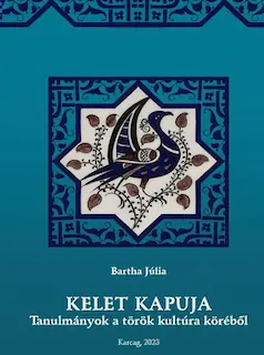 Kelet kapuja. Tanulmányok a török kultúra köréből