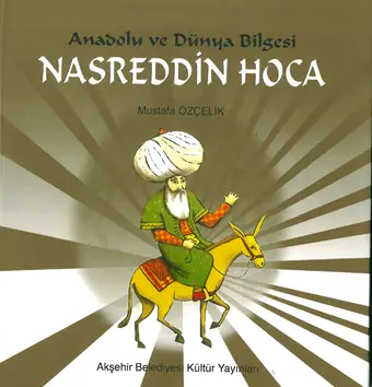 Anadolu ve Dünya Bilgesi NASREDDİN HOCA