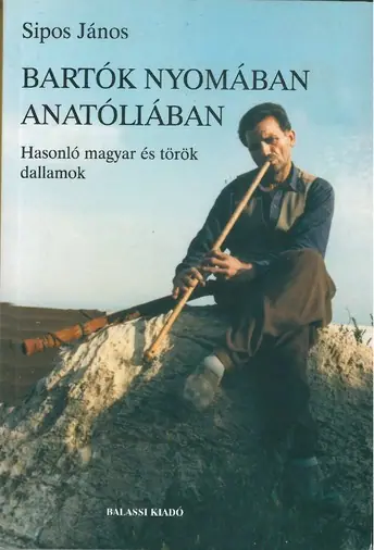 Bartók nyomában Anatóliában - Hasonló magyar és török dallamok